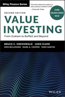  Value Investing: From Graham to Buffett and Beyond: Unveiling Secrets for Long-Term Financial Success